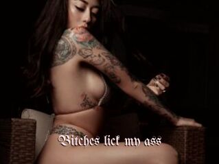 Bitches_lick_my_ass