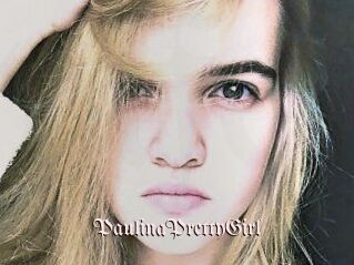 PaulinaPrettyGirl