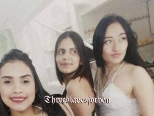Threeslavesforyou