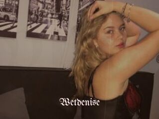 Wetdenise