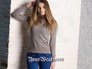 YourWeakneess