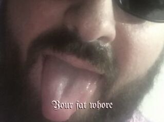 Your_fat_whore