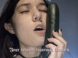 Your_favorite_transman_fantasy