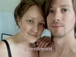 Youretheweird1